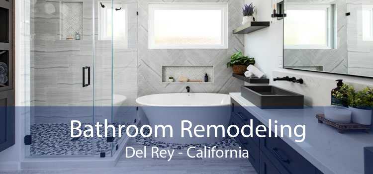 Bathroom Remodeling Del Rey - California