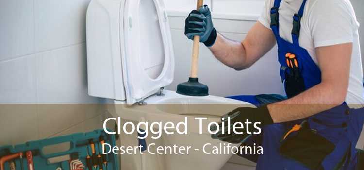 Clogged Toilets Desert Center - California