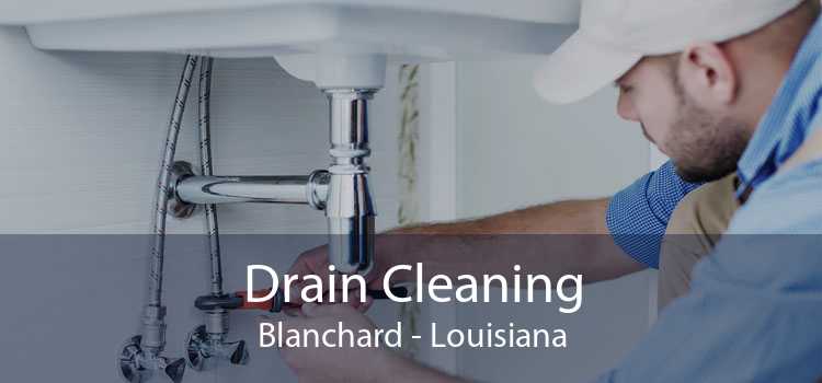 Drain Cleaning Blanchard - Louisiana