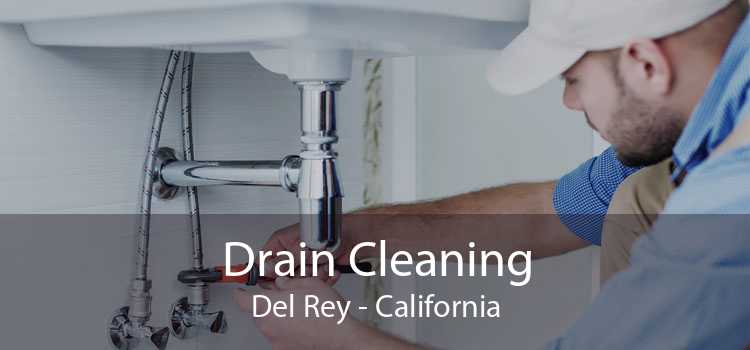 Drain Cleaning Del Rey - California