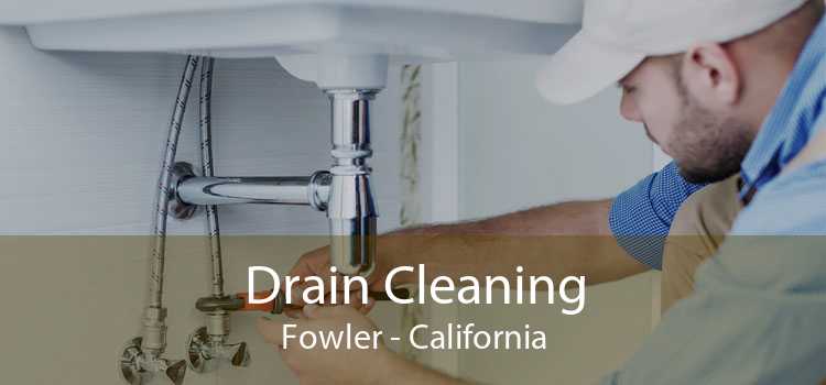 Drain Cleaning Fowler - California