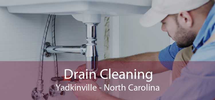 Drain Cleaning Yadkinville - North Carolina