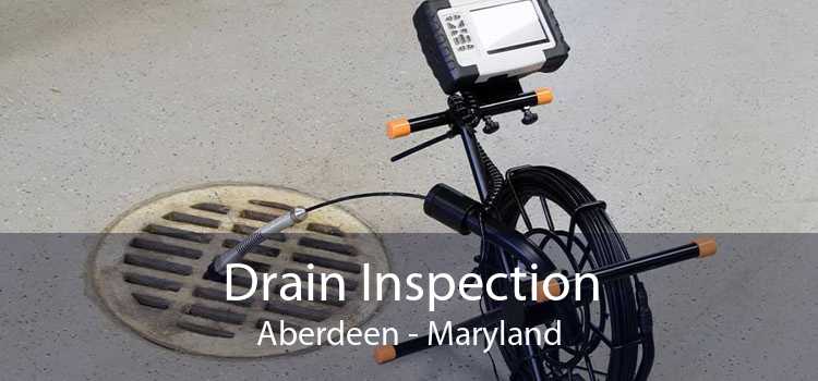 Drain Inspection Aberdeen - Maryland