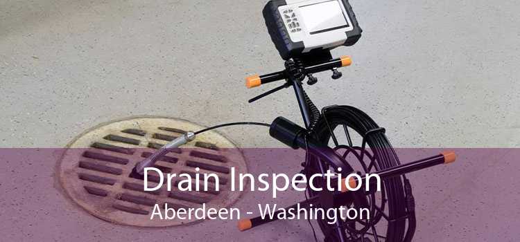 Drain Inspection Aberdeen - Washington