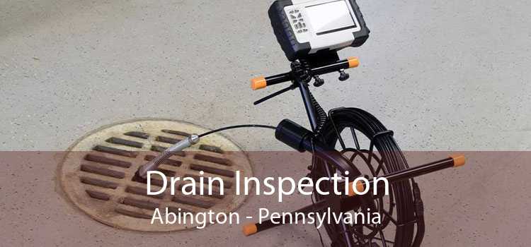 Drain Inspection Abington - Pennsylvania