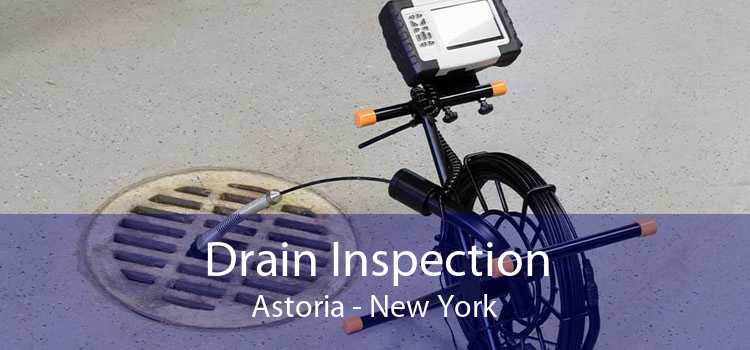 Drain Inspection Astoria - New York