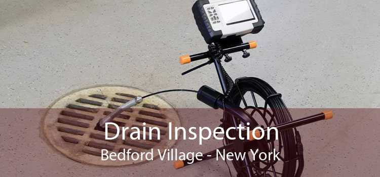 Drain Inspection Bedford Village - New York