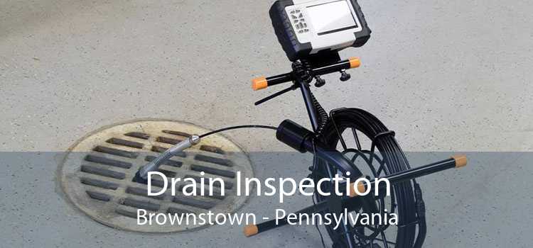 Drain Inspection Brownstown - Pennsylvania