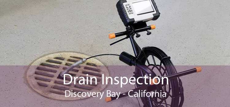Drain Inspection Discovery Bay - California