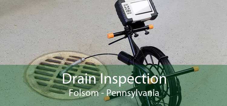 Drain Inspection Folsom - Pennsylvania