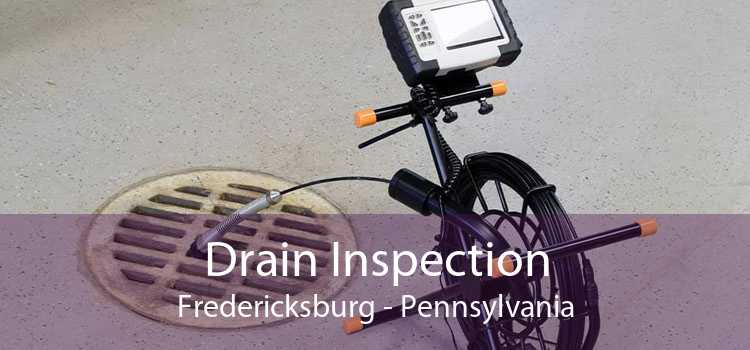 Drain Inspection Fredericksburg - Pennsylvania