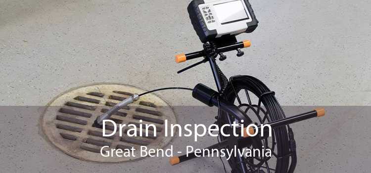 Drain Inspection Great Bend - Pennsylvania