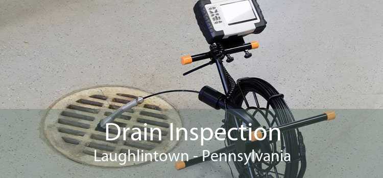 Drain Inspection Laughlintown - Pennsylvania