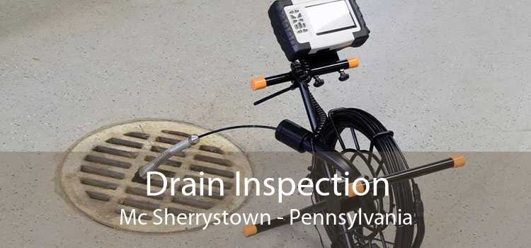 Drain Inspection Mc Sherrystown - Pennsylvania
