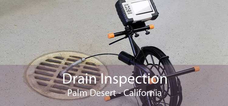 Drain Inspection Palm Desert - California