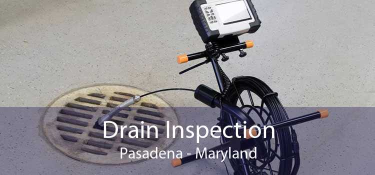 Drain Inspection Pasadena - Maryland