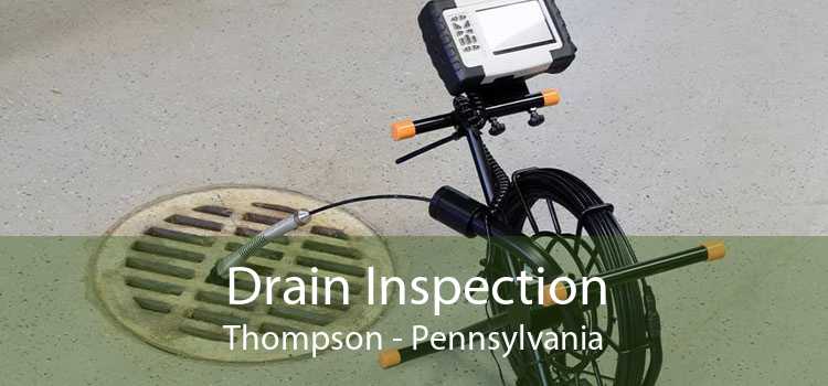 Drain Inspection Thompson - Pennsylvania