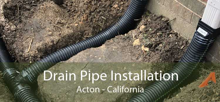 Drain Pipe Installation Acton - California
