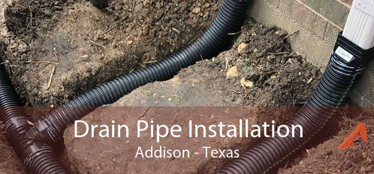 Drain Pipe Installation Addison - Texas