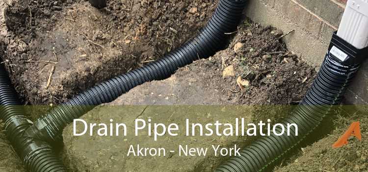 Drain Pipe Installation Akron - New York
