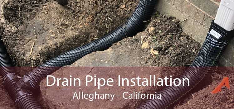 Drain Pipe Installation Alleghany - California