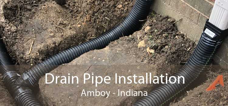 Drain Pipe Installation Amboy - Indiana