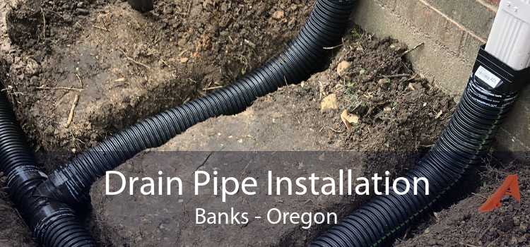 Drain Pipe Installation Banks - Oregon