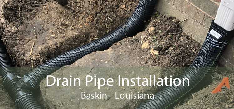 Drain Pipe Installation Baskin - Louisiana