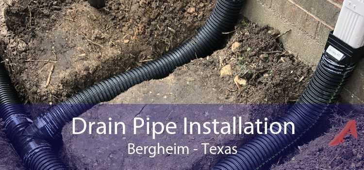 Drain Pipe Installation Bergheim - Texas