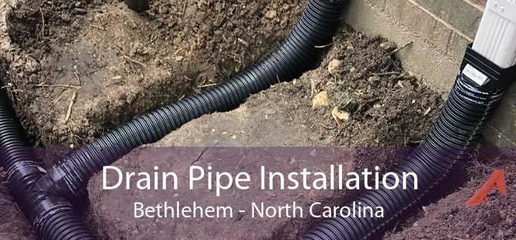 Drain Pipe Installation Bethlehem - North Carolina