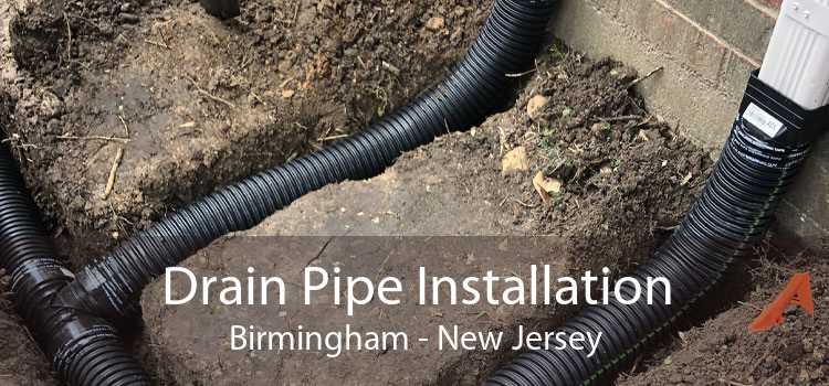 Drain Pipe Installation Birmingham - New Jersey