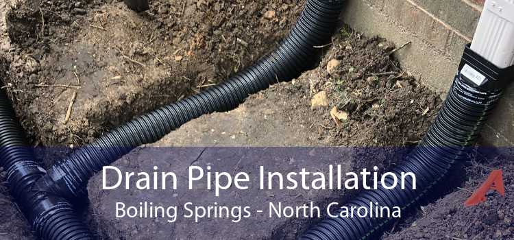 Drain Pipe Installation Boiling Springs - North Carolina