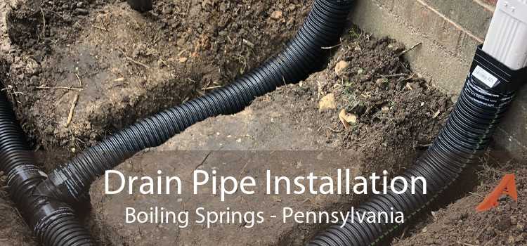 Drain Pipe Installation Boiling Springs - Pennsylvania