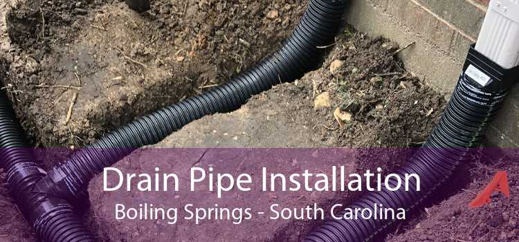 Drain Pipe Installation Boiling Springs - South Carolina