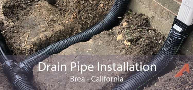 Drain Pipe Installation Brea - California