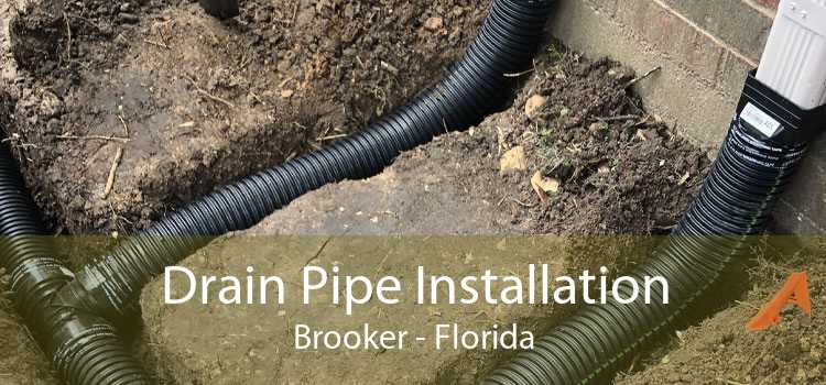 Drain Pipe Installation Brooker - Florida
