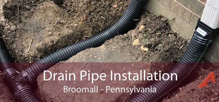 Drain Pipe Installation Broomall - Pennsylvania