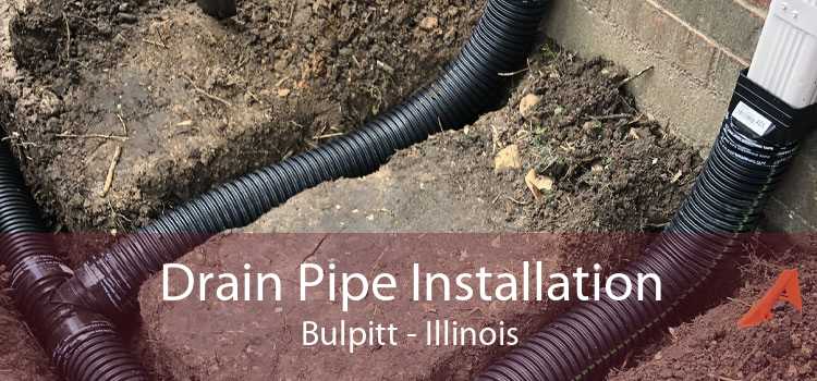 Drain Pipe Installation Bulpitt - Illinois