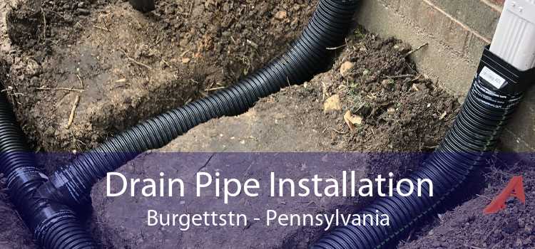 Drain Pipe Installation Burgettstn - Pennsylvania