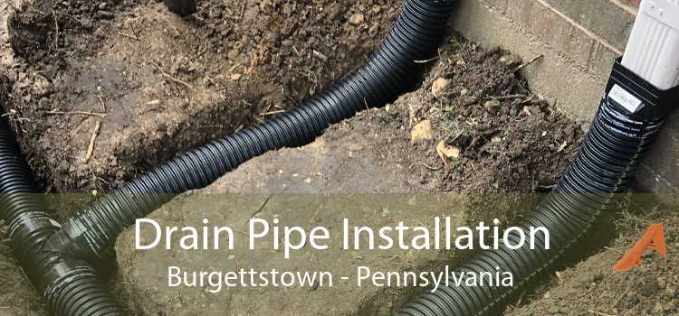 Drain Pipe Installation Burgettstown - Pennsylvania
