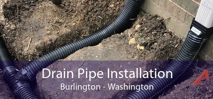 Drain Pipe Installation Burlington - Washington