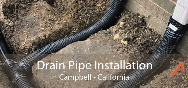 Drain Pipe Installation Campbell - California