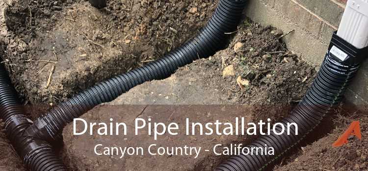 Drain Pipe Installation Canyon Country - California