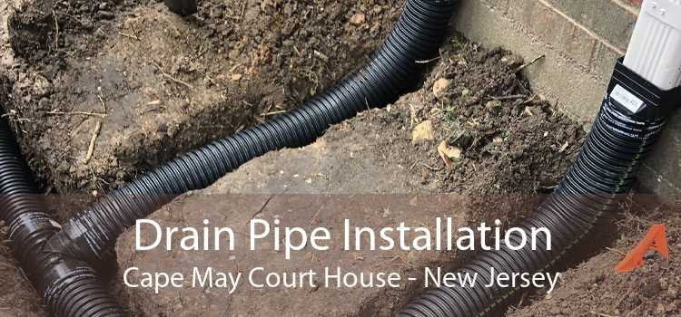 Drain Pipe Installation Cape May Court House - New Jersey
