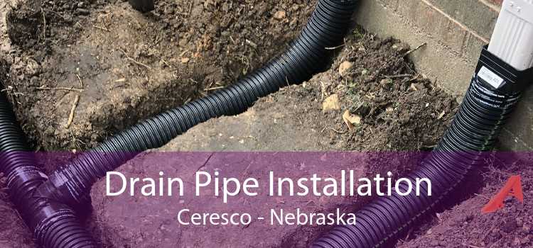 Drain Pipe Installation Ceresco - Nebraska