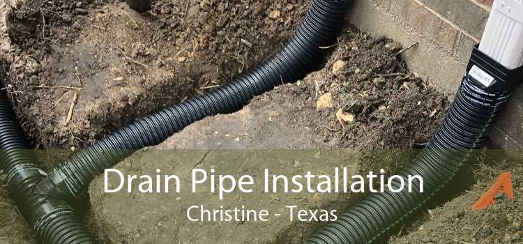 Drain Pipe Installation Christine - Texas
