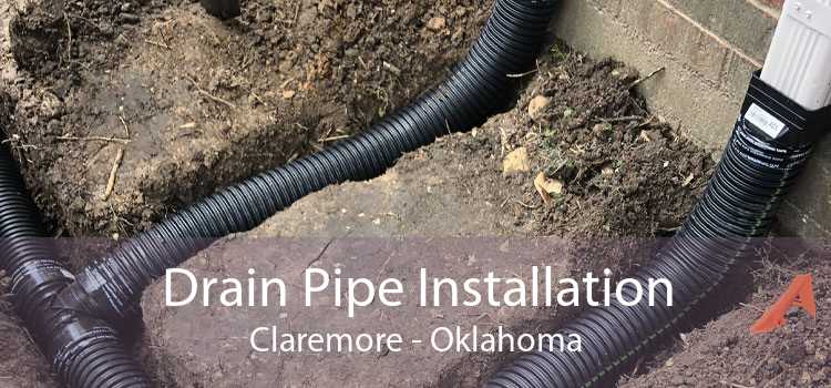 Drain Pipe Installation Claremore - Oklahoma