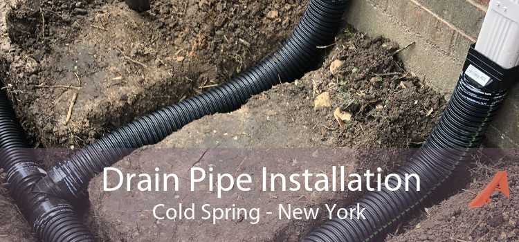 Drain Pipe Installation Cold Spring - New York