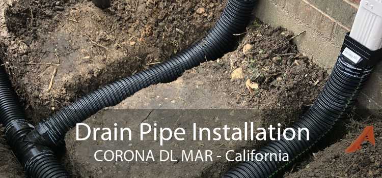 Drain Pipe Installation CORONA DL MAR - California