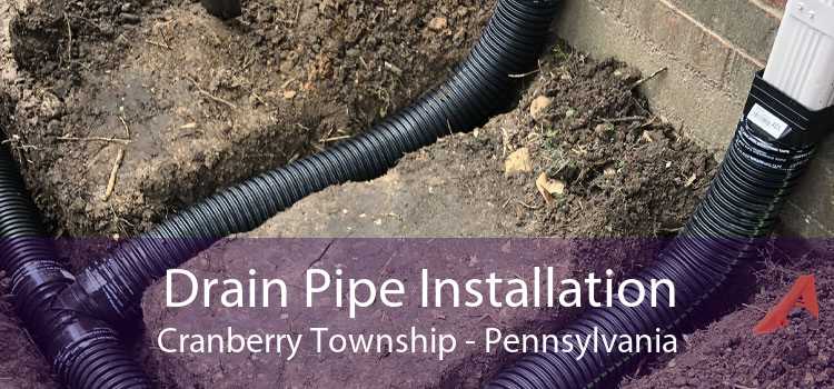 Drain Pipe Installation Cranberry Township - Pennsylvania